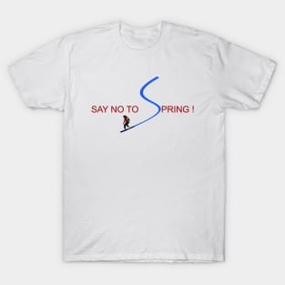 Funny snowboard design - Say no to Spring! T-Shirt